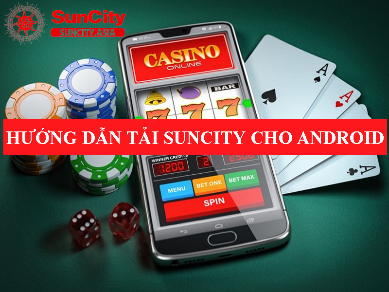 Hướng dẫn tải Suncity cho Android