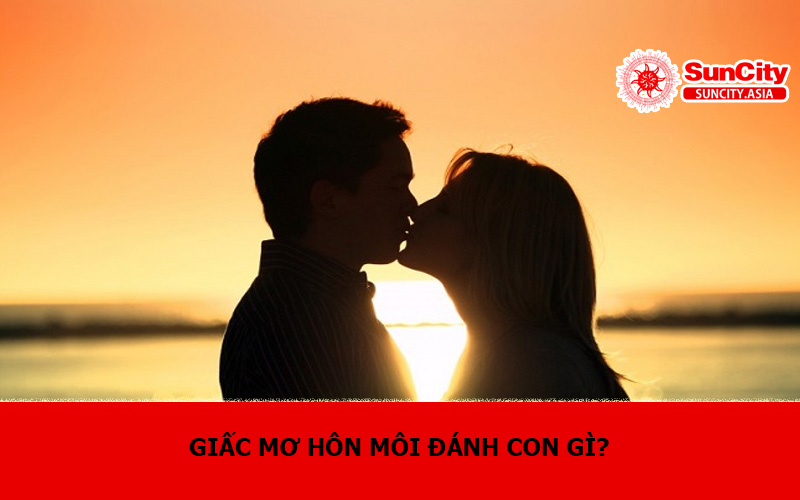 Giấc mơ hôn môi đánh con gì?