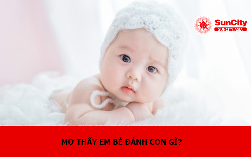 Mơ thấy em bé đánh con gì?